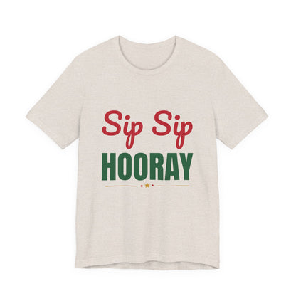 Sip Sip Hooray Shirt, Holiday Party T-Shirt