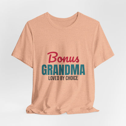 Bonus Grandma Loved by Choice Shirt, Bonus Grandma T-Shirt, Step Grandma Gift