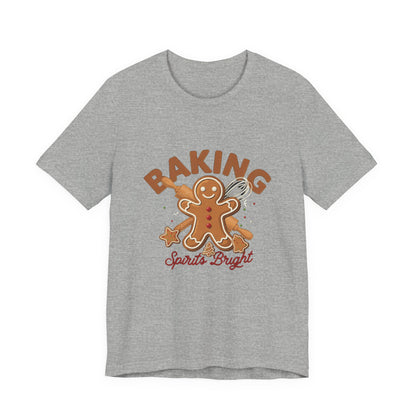 Baking Spirits Bright Shirt, Christmas Baking T-Shirt, Gingerbread Holiday Tee