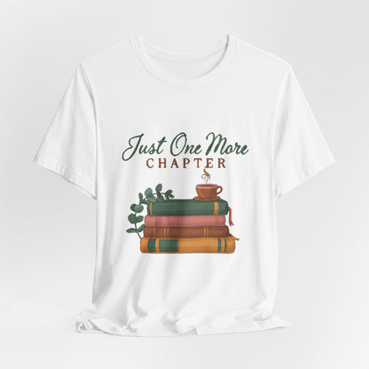 Just One More Chapter Shirt, Book Lover T-Shirt, Bookish Gift for Readers
