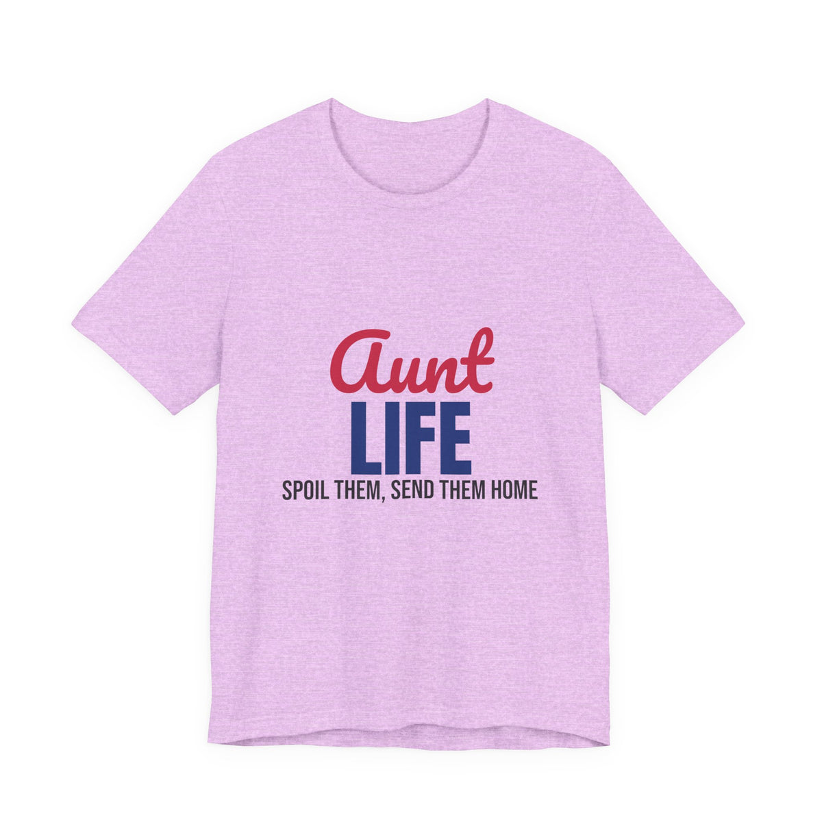 Aunt Life Spoil Them Send Them Home Shirt, Aunt T-Shirt, Auntie Gift