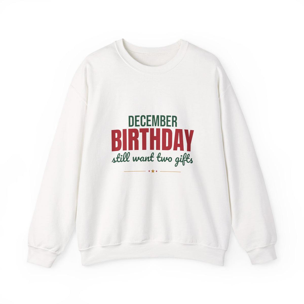 December Birthday Still Want Two Gifts Sweatshirt, December Birthday Crewneck Sweatshirt