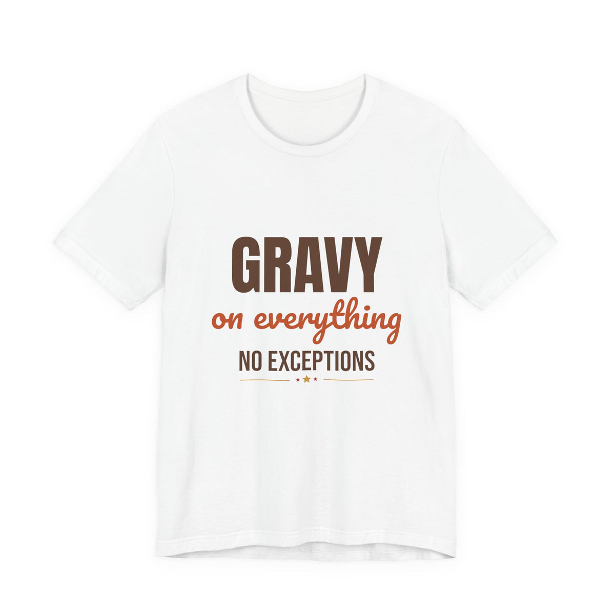 Gravy on Everything No Exceptions Shirt, Funny Thanksgiving T-Shirt, Funny Thanksgiving Gift