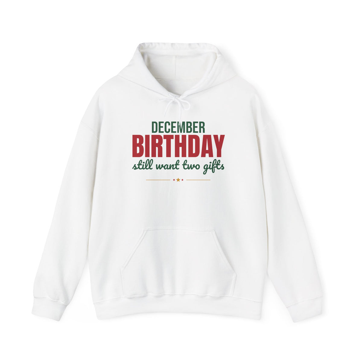 December Birthday Still Want Two Gifts Hoodie, December Birthday Hoodie