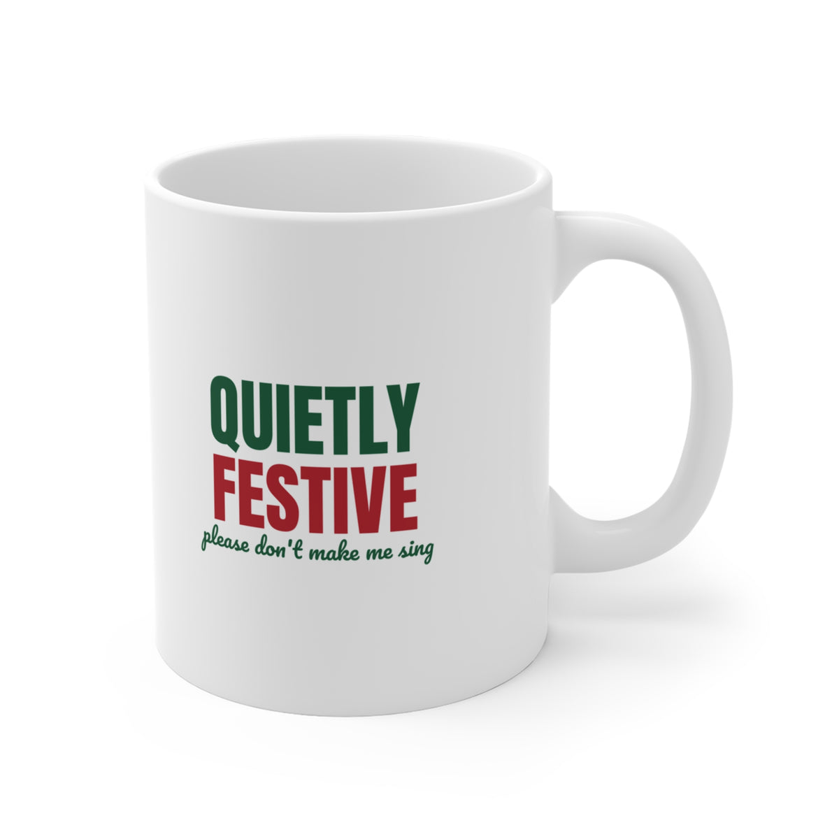 Quietly Festive Please Don't Make Me Sing Mug, Funny Christmas Coffee Mug 11oz lifestyle