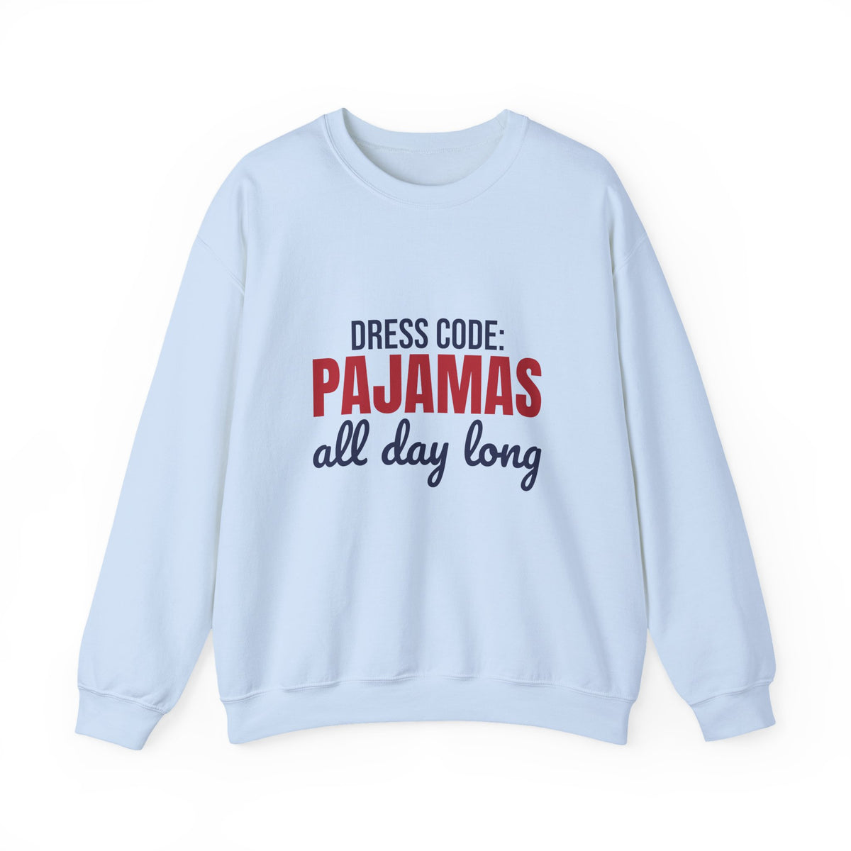 Dress Code Pajamas All Day Long Sweatshirt, Pajama Day Crewneck Sweatshirt