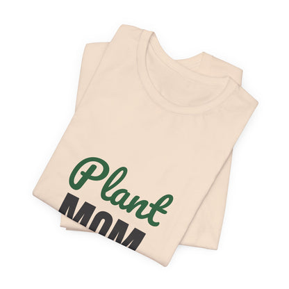 Plant Mom Shirt, Plant Lover T-Shirt, Plant Lady Gift