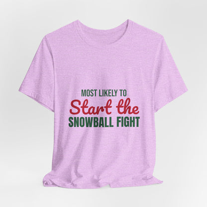 Most Likely to Start the Snowball Fight Shirt, Most Likely to Start the Snowball Fight T-Shirt, Family Christmas