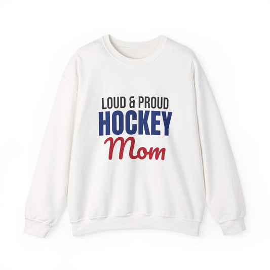 Loud and Proud Hockey Mom Sweatshirt