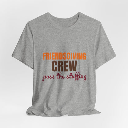 Friendsgiving Crew Pass the Stuffing Shirt, Friendsgiving Crew T-Shirt, Matching Friendsgiving Shirts