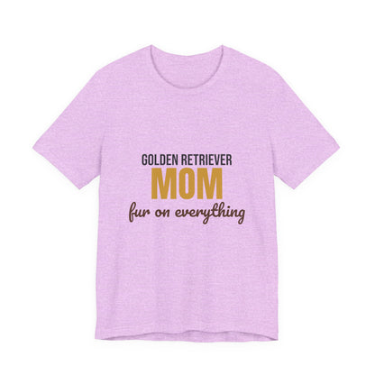Golden Retriever Mom Fur On Everything Shirt, Golden Retriever Mom T-Shirt, Golden Retriever Lover Gift