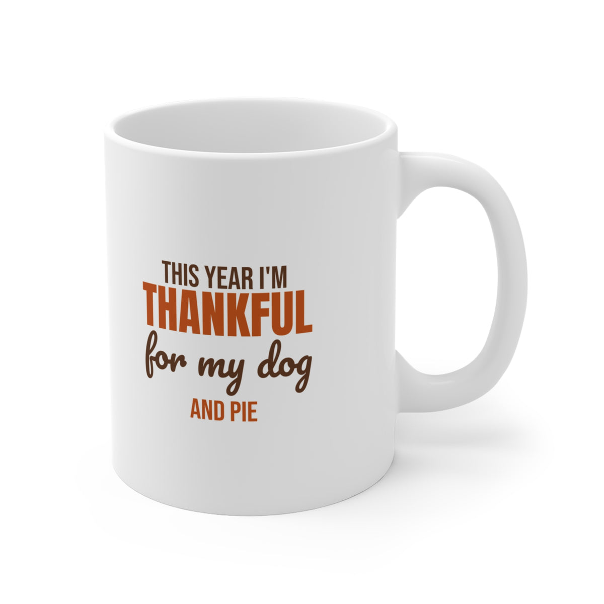 This Year I'm Thankful for My Dog and Pie Mug, Dog Lover Thanksgiving Coffee Mug 11oz lifestyle