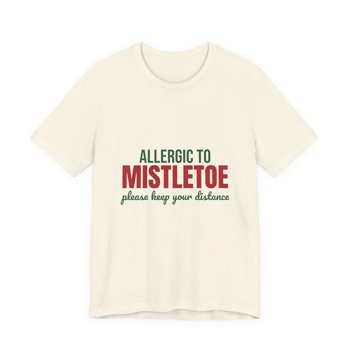 Allergic to Mistletoe Please Keep Your Distance Shirt, Funny Christmas T-Shirt, Funny Christmas Gift