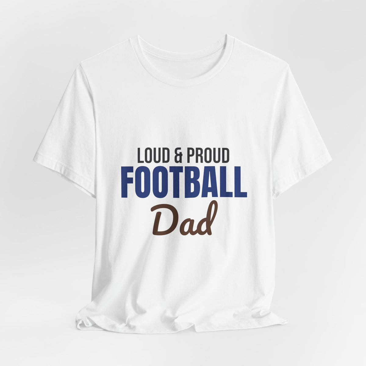 Loud and Proud Football Dad Shirt, Football Dad T-Shirt, Game Day Tee