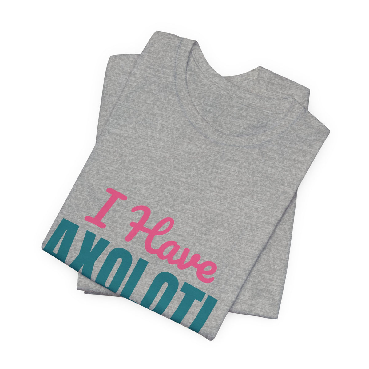 I Have Axolotl Questions Shirt, I Have Axolotl Questions Funny T-Shirt