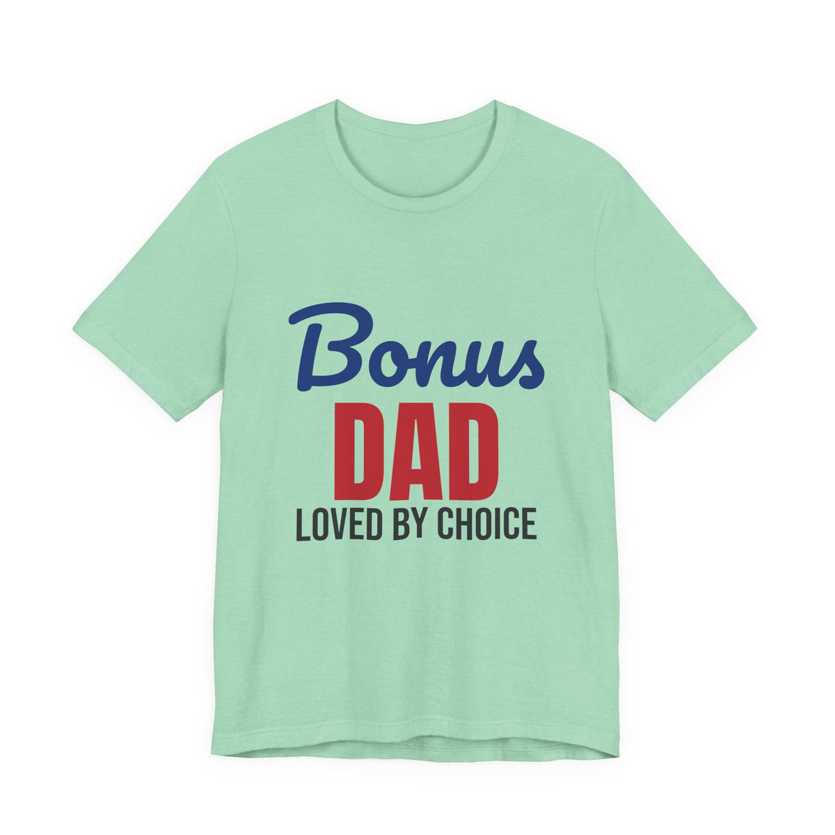 Bonus Dad Loved by Choice Shirt, Bonus Dad T-Shirt, Stepdad Gift