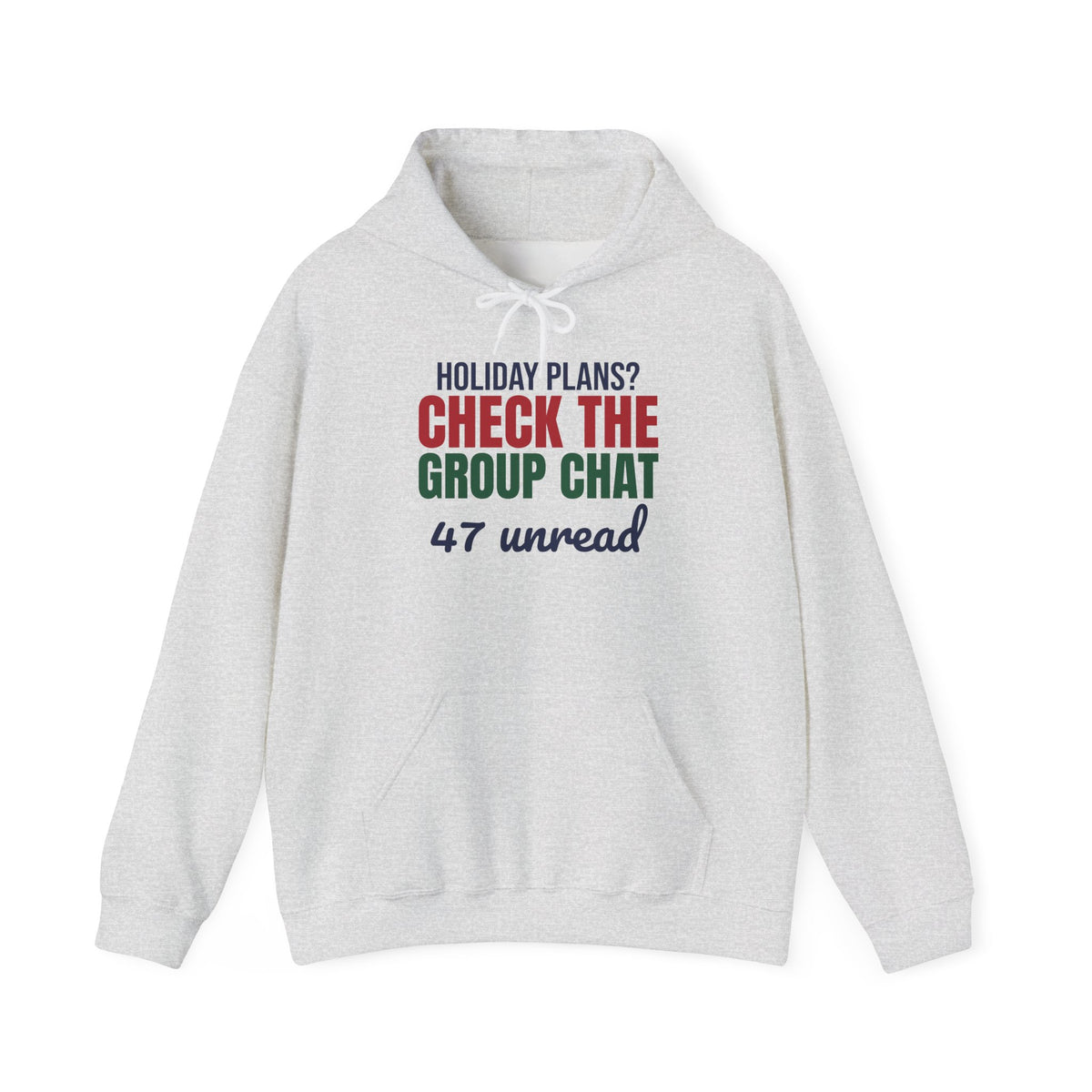 Holiday Plans Check the Group Chat 47 Unread Hoodie, Funny Family Holiday Hoodie