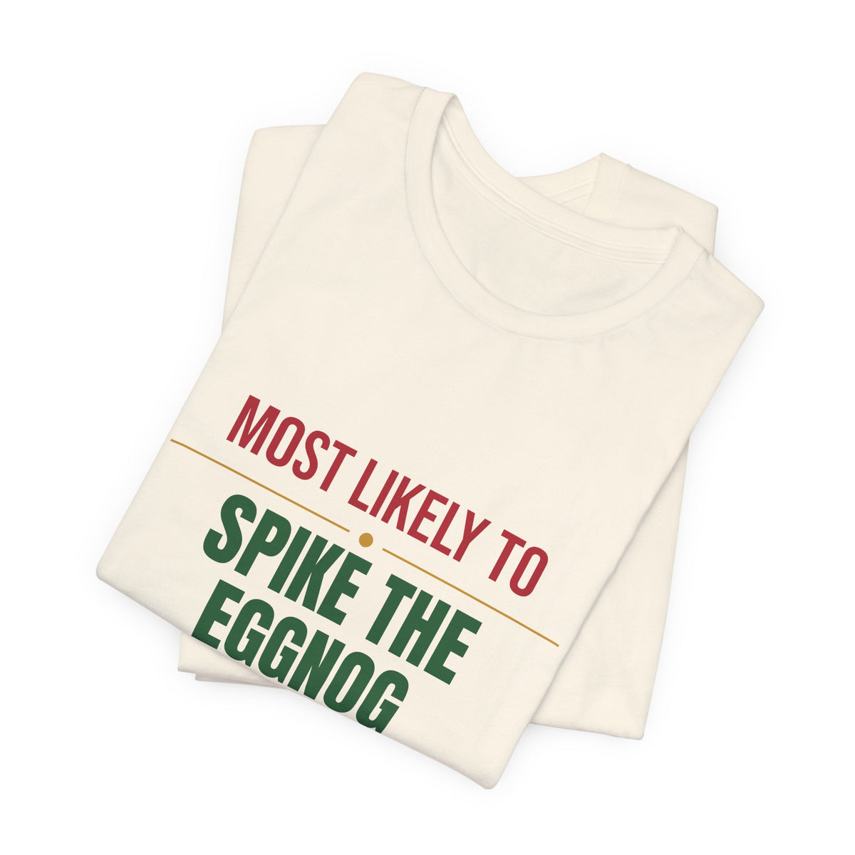 Most Likely To Spike The Eggnog Shirt, Matching Family Christmas T-Shirt, Funny Holiday Tee
