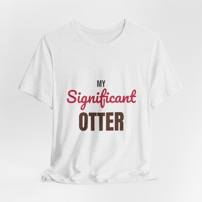 My Significant Otter Shirt, My Significant Otter T-Shirt, Couples Gift
