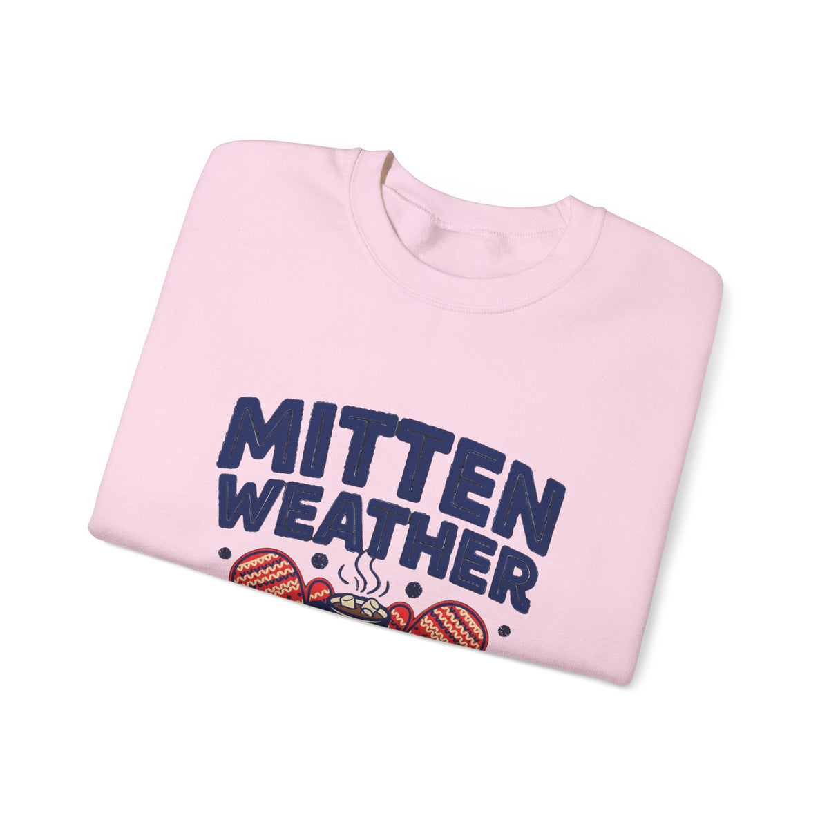 Mitten Weather Hot Cocoa Sweatshirt, Mitten Weather Crewneck Sweatshirt
