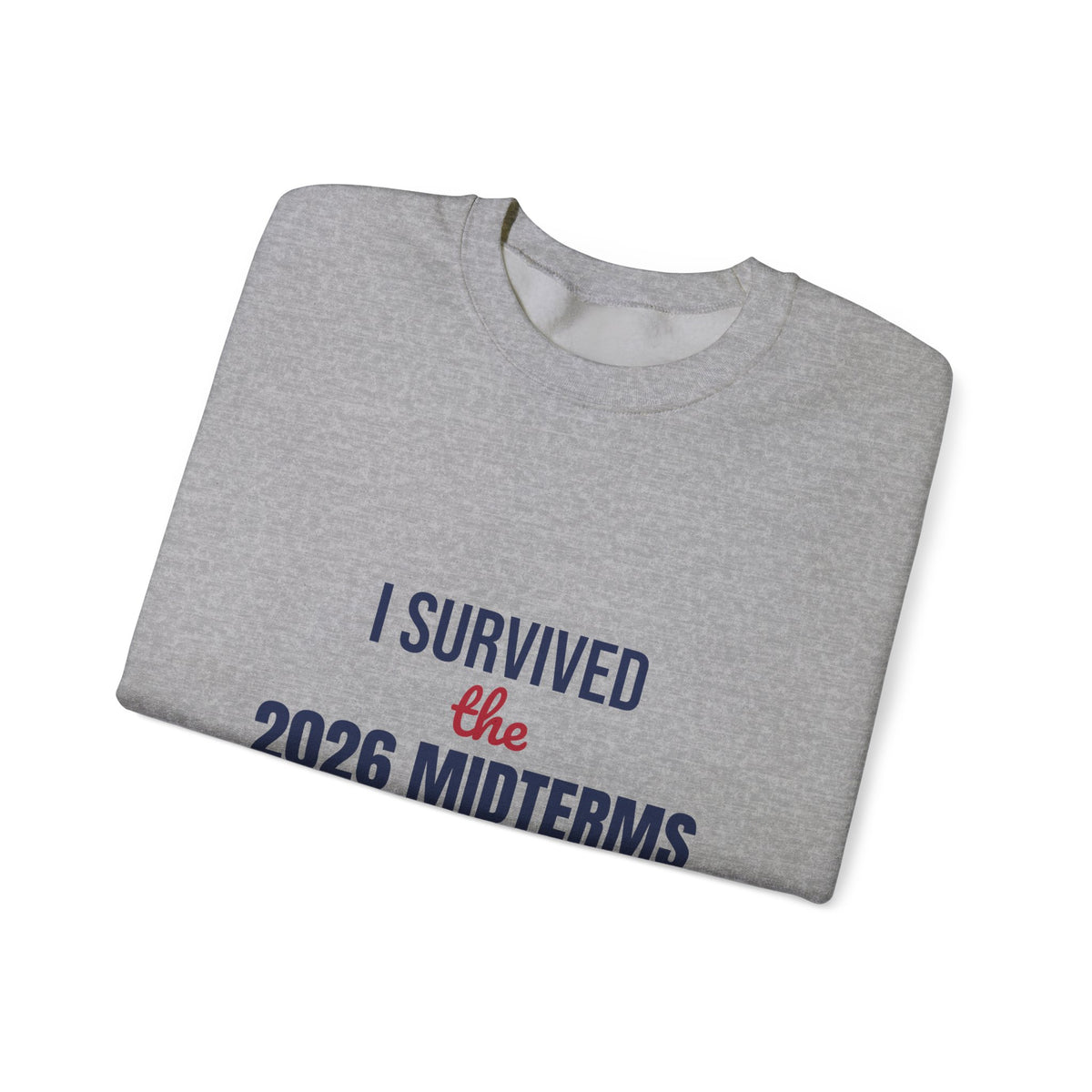 I Survived the 2026 Midterms Sweatshirt, Funny Election Crewneck, Midterms 2026