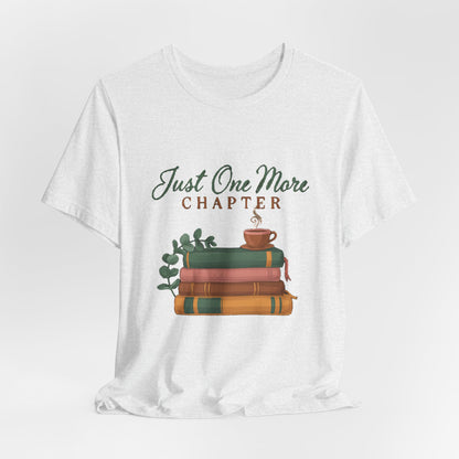 Just One More Chapter Shirt, Book Lover T-Shirt, Bookish Gift for Readers