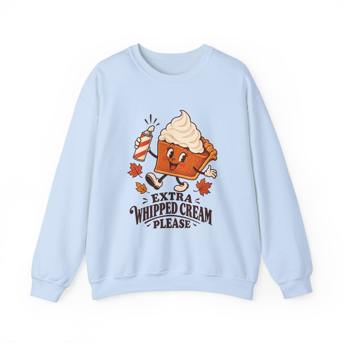Extra Whipped Cream Please Pumpkin Pie Sweatshirt, Pumpkin Pie Thanksgiving Crewneck Sweatshirt
