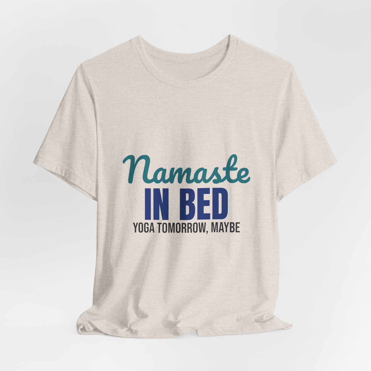 Namaste in Bed Yoga Tomorrow Maybe Shirt, Namaste in Bed Funny Yoga T-Shirt