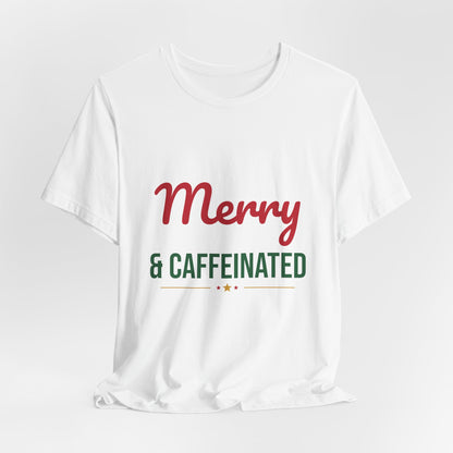 Merry and Caffeinated Shirt, Coffee Lover Christmas T-Shirt