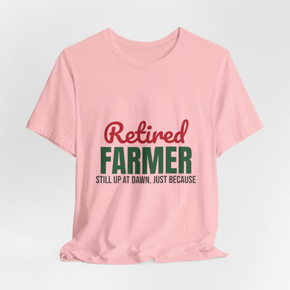 Retired Farmer Still Up at Dawn Shirt, Farmer Retirement T-Shirt, Retired Farmer Gift