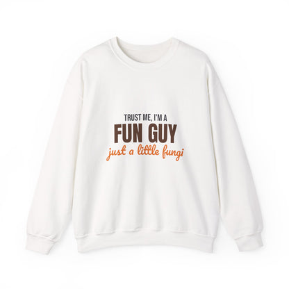Trust Me I'm a Fun Guy Just a Little Fungi Sweatshirt, Fun Guy Fungi Crewneck Sweatshirt
