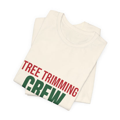 Tree Trimming Crew Shirt, Matching Family Christmas T-Shirt