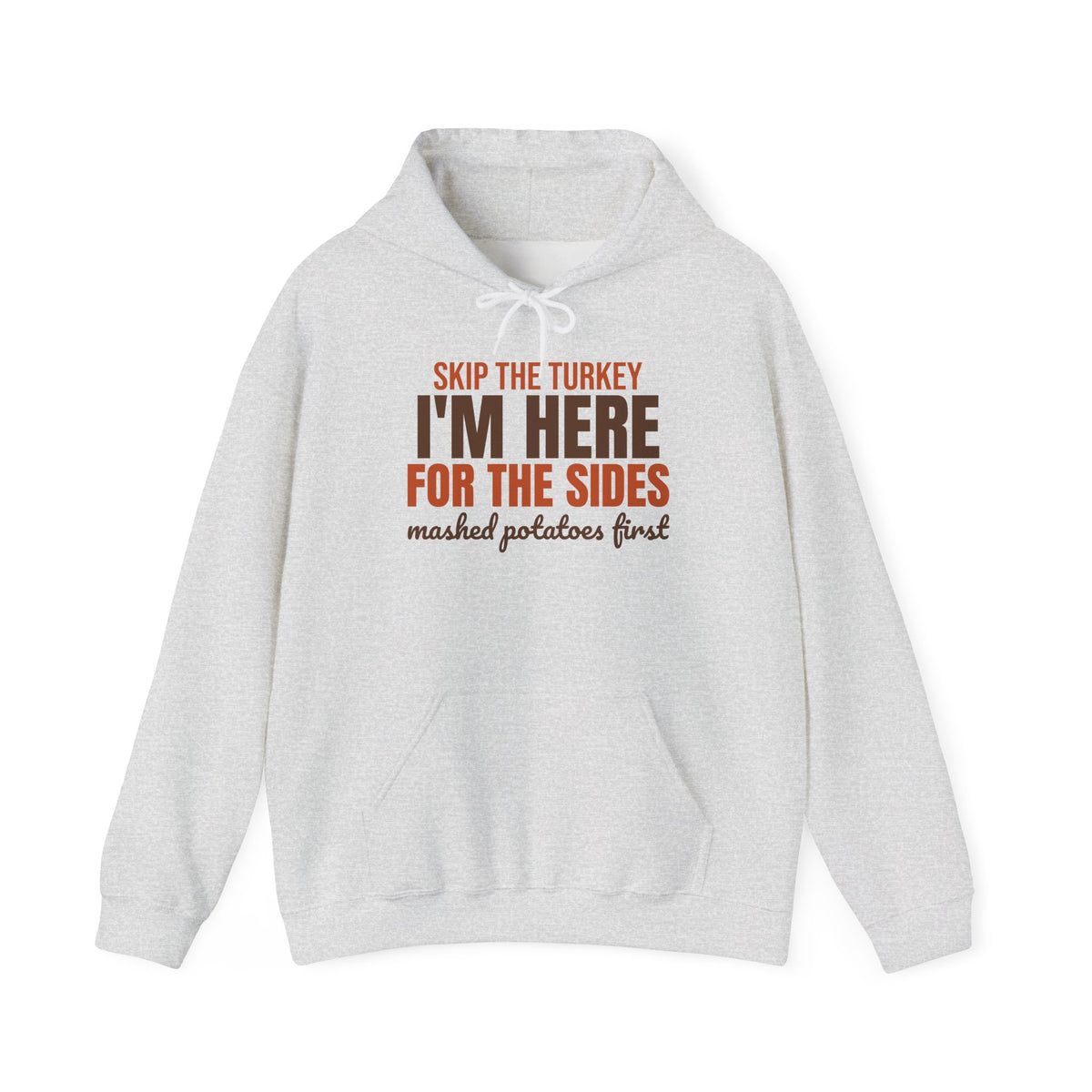 Skip the Turkey I'm Here for the Sides Hoodie, Funny Thanksgiving Hoodie