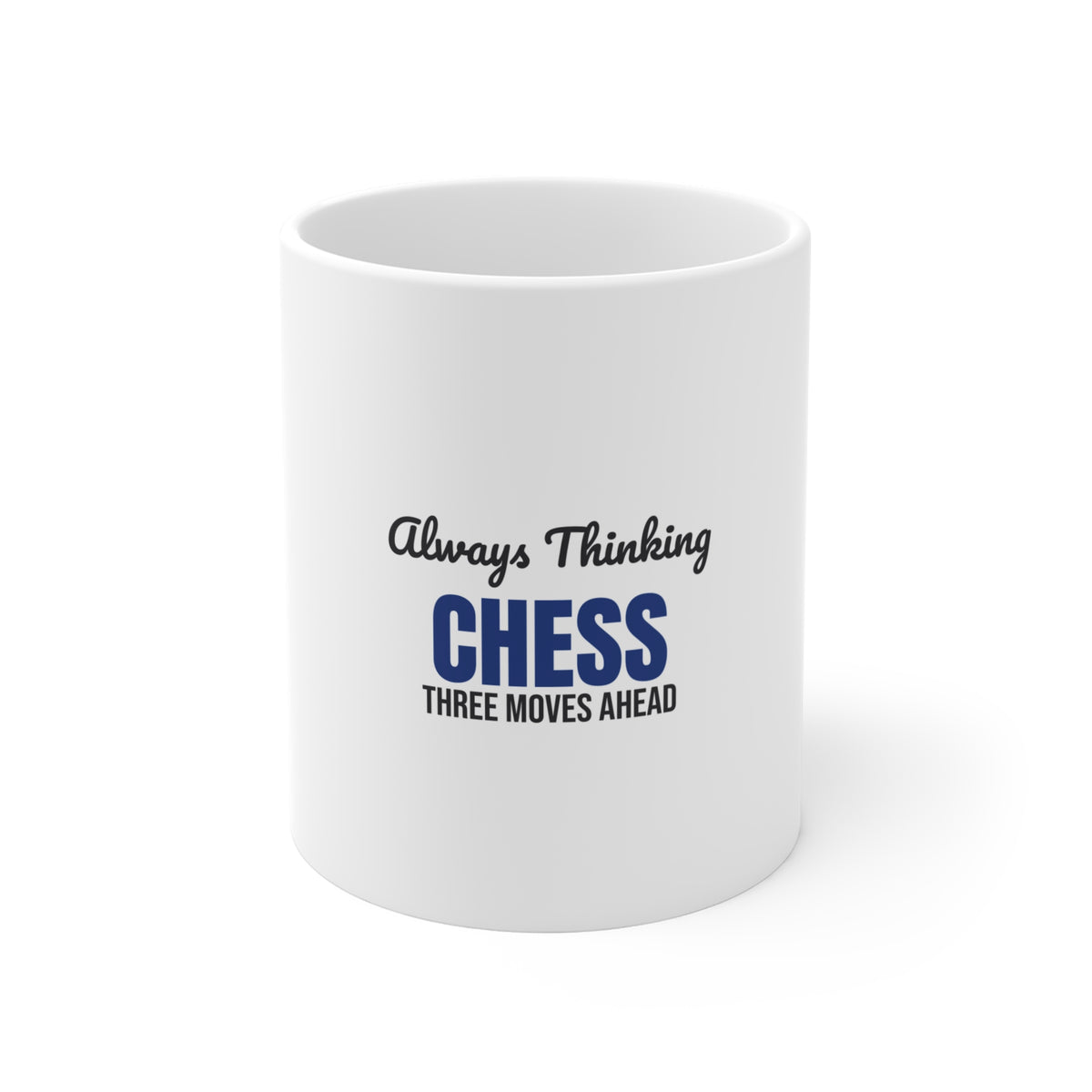 Always Thinking Chess Three Moves Ahead Mug, Chess Player Three Moves Ahead Mug 11oz