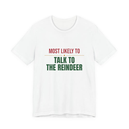 Most Likely To Talk To The Reindeer Shirt