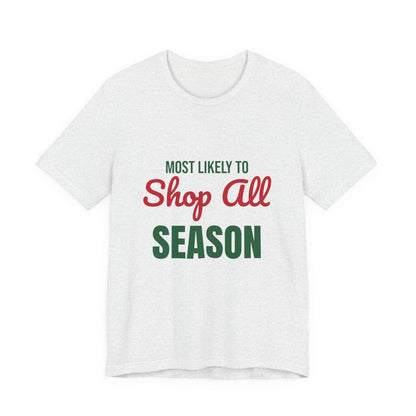 Most Likely to Shop All Season Shirt, Most Likely to Shop All Season T-Shirt, Family Christmas