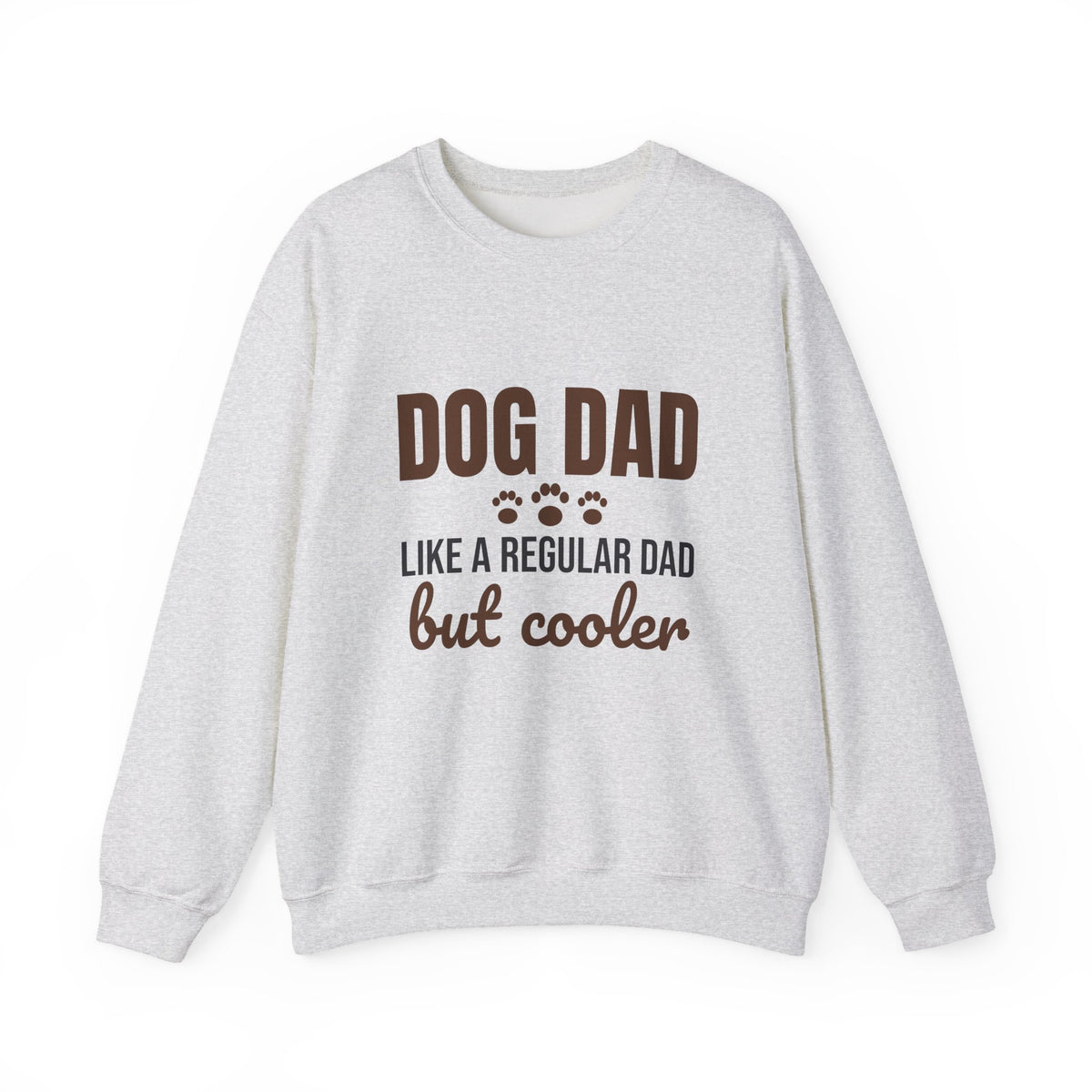 Dog Dad Like a Regular Dad But Cooler Sweatshirt, Funny Dog Dad Crewneck