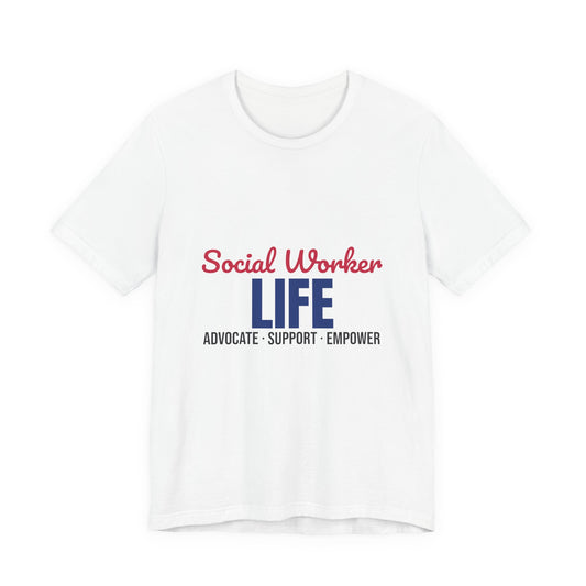 Social Worker Life Advocate Support Empower Shirt