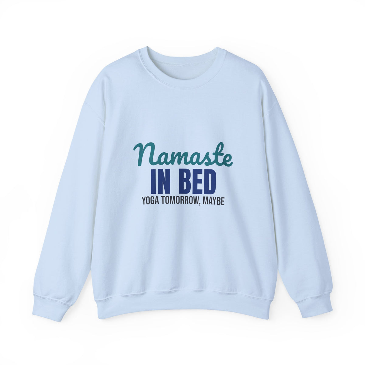 Namaste in Bed Yoga Tomorrow Maybe Sweatshirt, Namaste in Bed Crewneck Sweatshirt