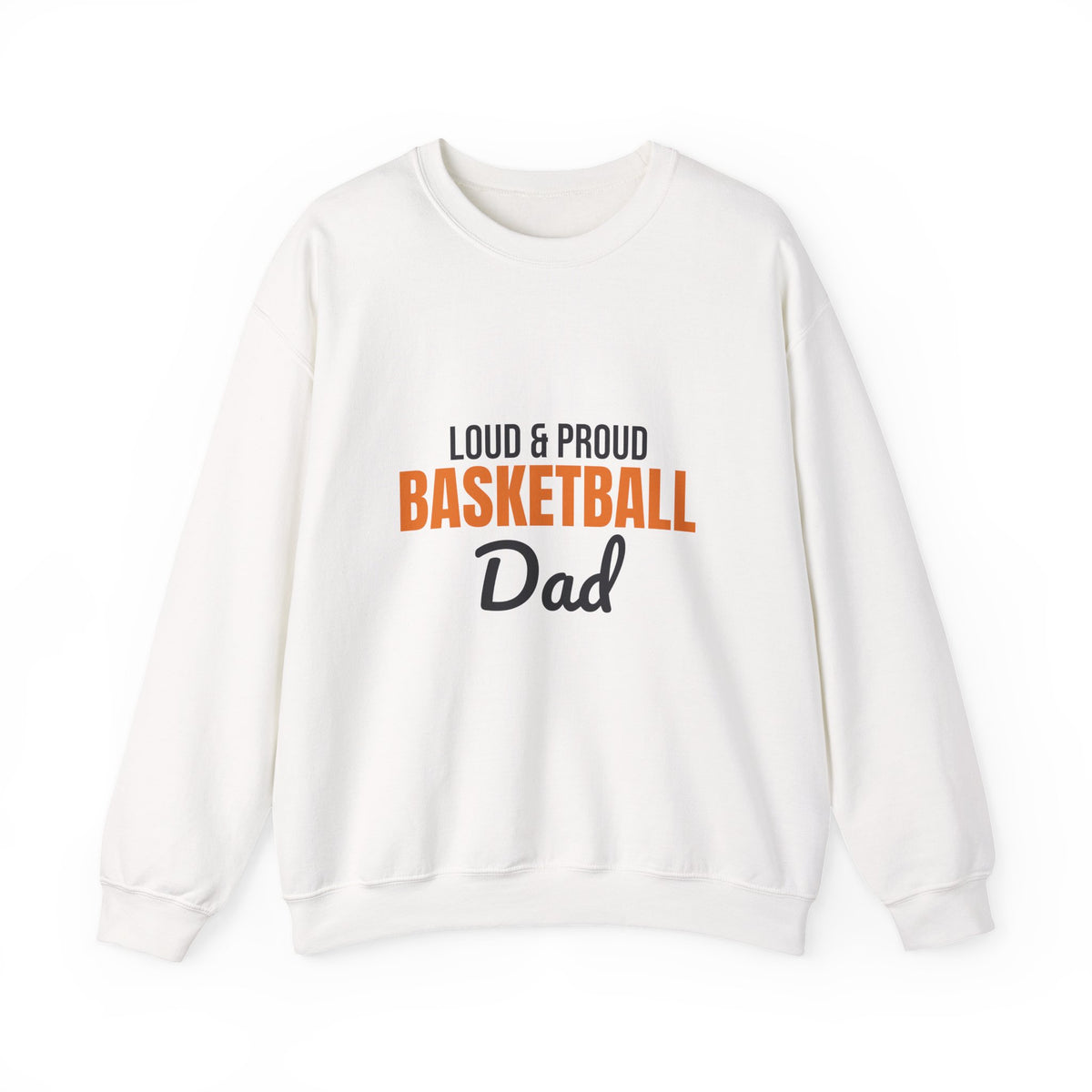 Loud and Proud Basketball Dad Sweatshirt