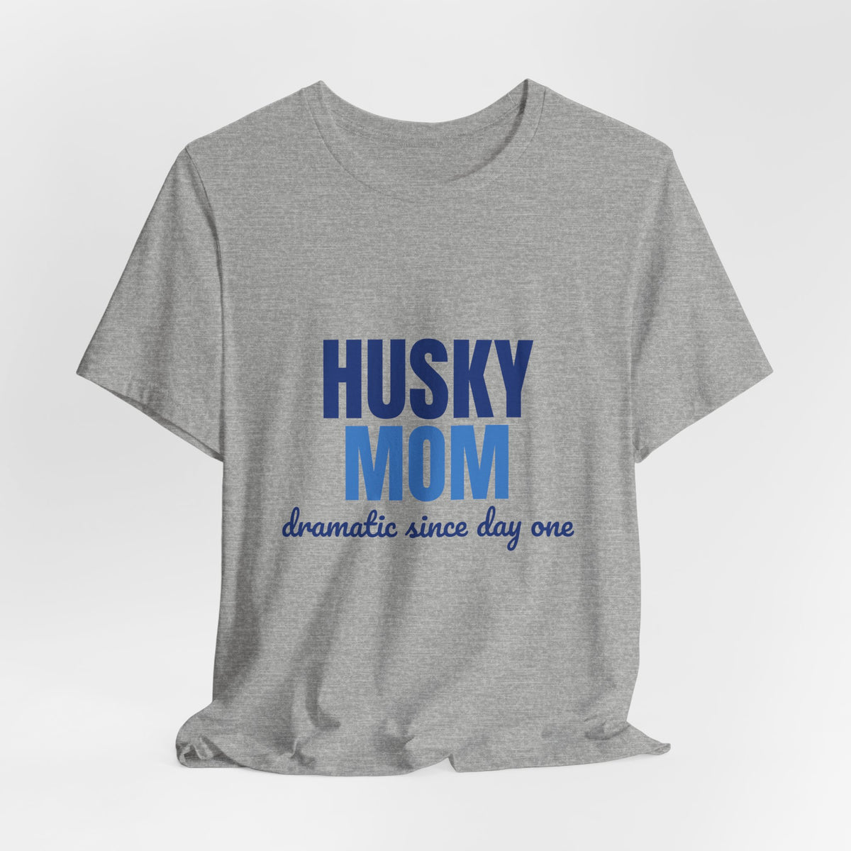 Husky Mom Dramatic Since Day One Shirt, Husky Mom T-Shirt, Husky Lover Gift