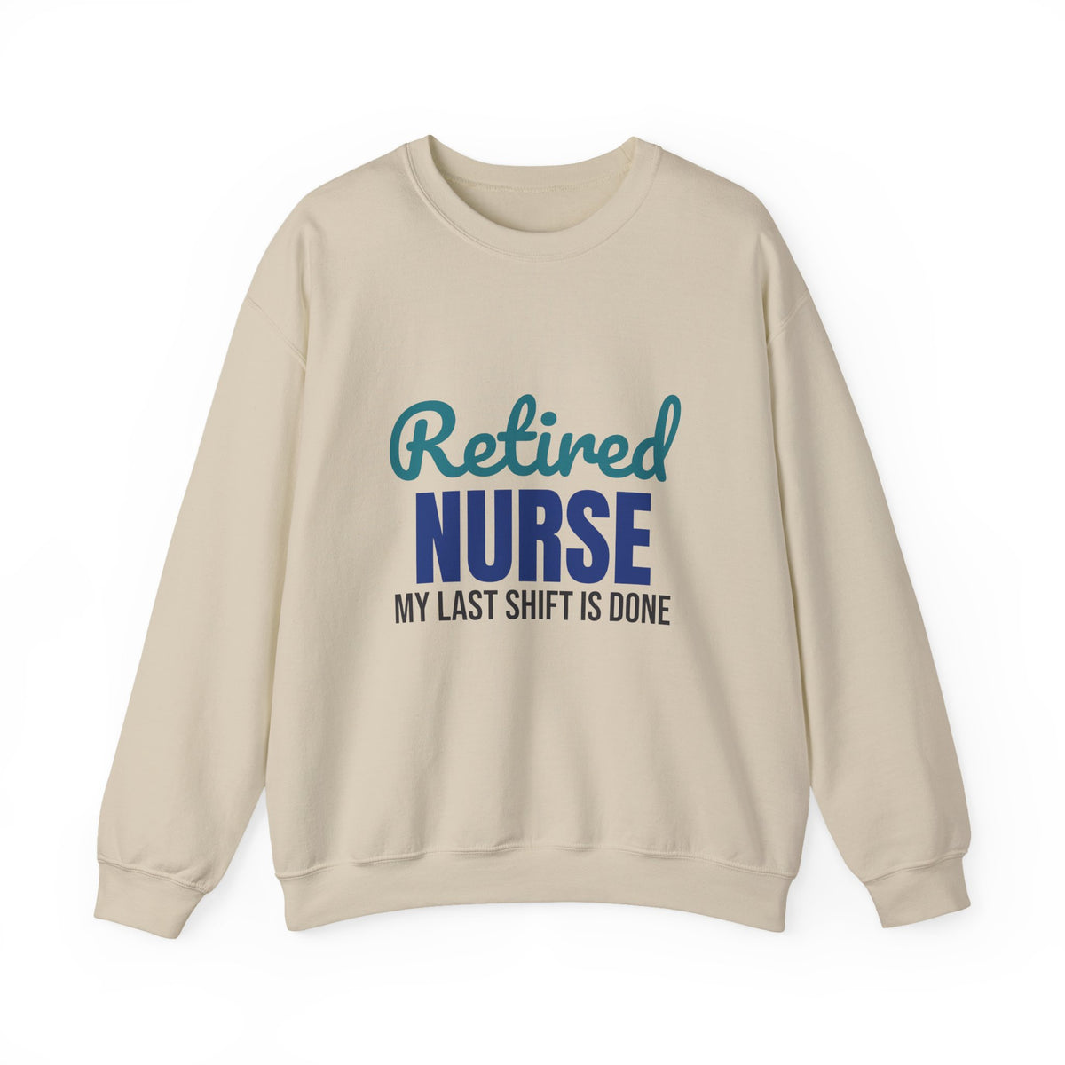 Retired Nurse My Last Shift Is Done Sweatshirt