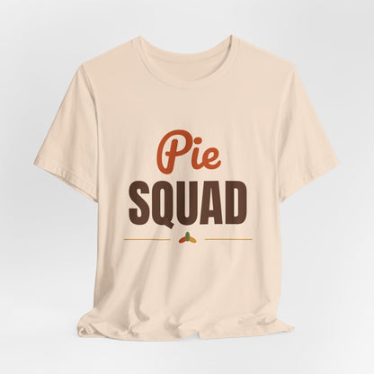 Pie Squad Shirt, Thanksgiving T-Shirt, Funny Thanksgiving Dessert Tee