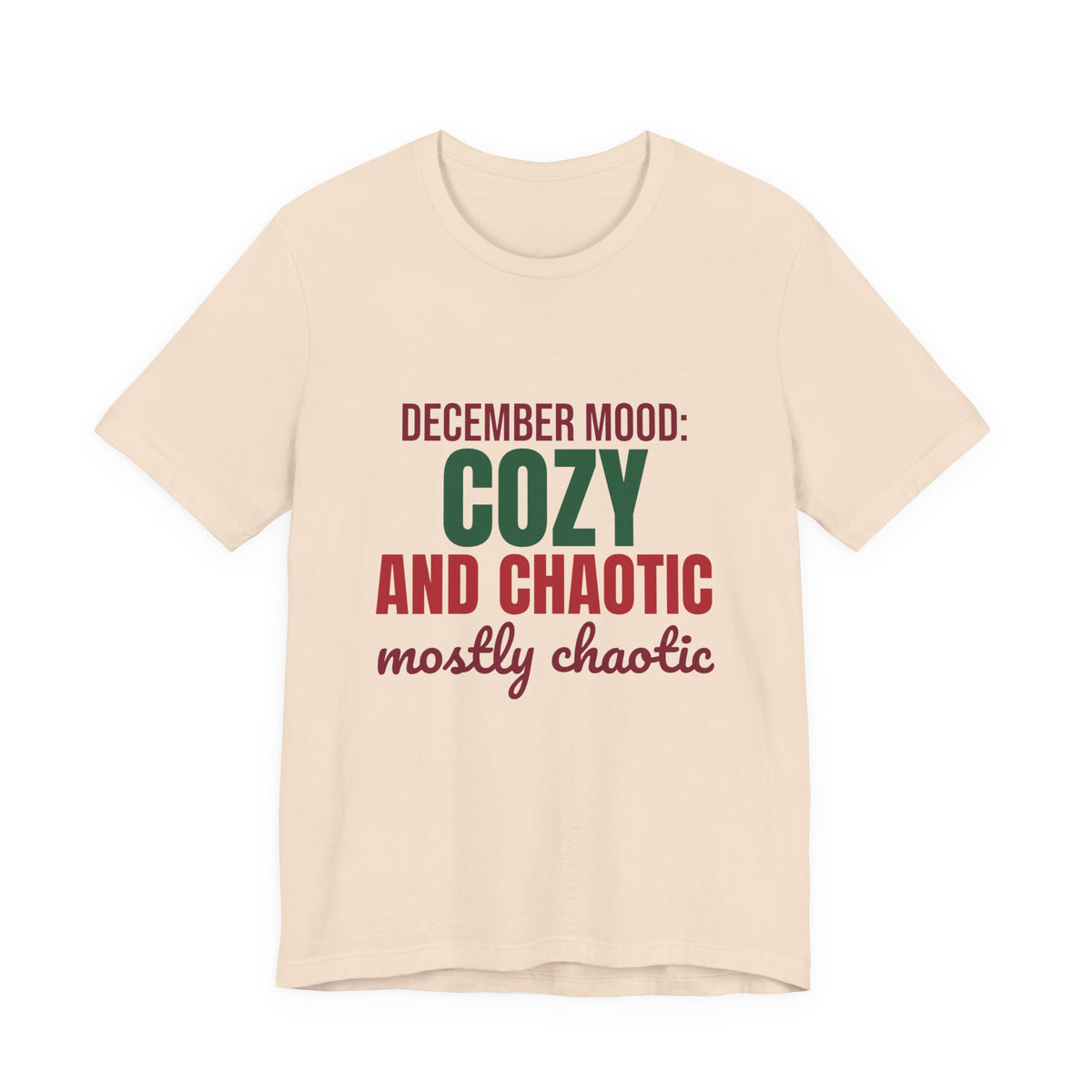 December Mood Cozy and Chaotic Mostly Chaotic Shirt, Funny Christmas T-Shirt, Funny Christmas Gift
