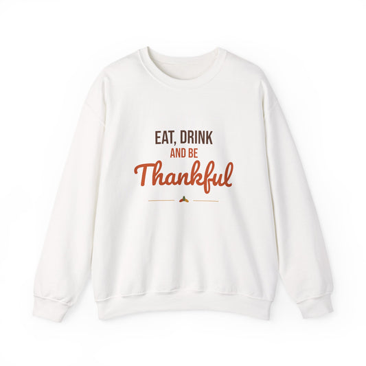 Eat Drink and Be Thankful Sweatshirt