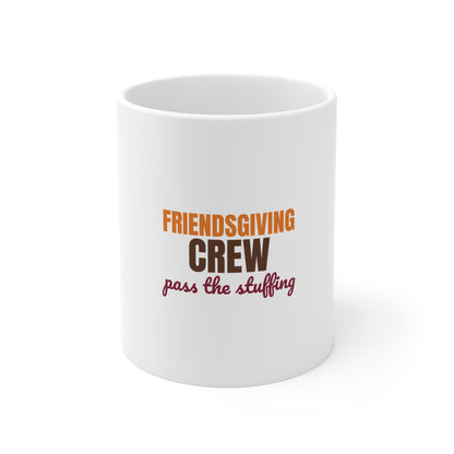 Friendsgiving Crew Pass the Stuffing Mug, Friendsgiving Crew Mug 11oz