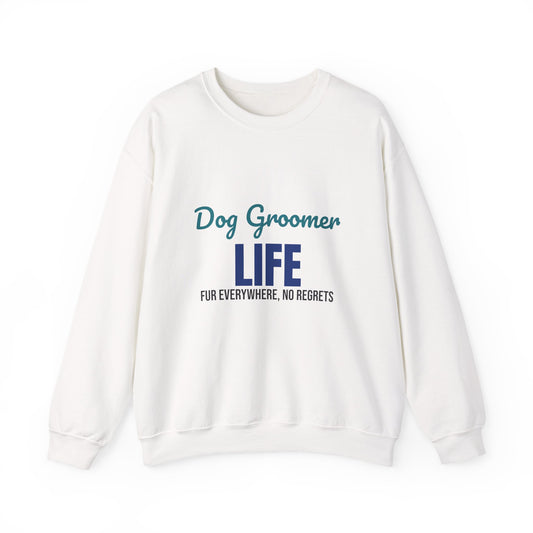 Dog Groomer Life Fur Everywhere No Regrets Sweatshirt