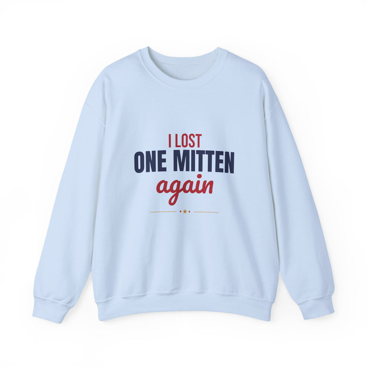 I Lost One Mitten Again Sweatshirt, Funny Winter Crewneck Sweatshirt