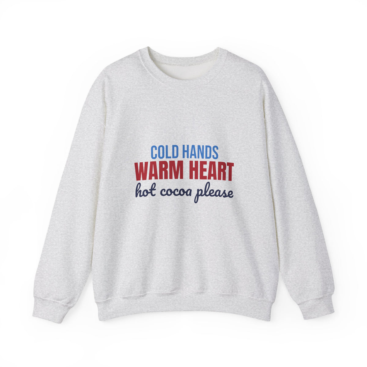 Cold Hands Warm Heart Hot Cocoa Please Sweatshirt, Cute Winter Crewneck Sweatshirt
