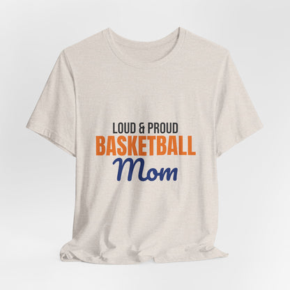 Loud and Proud Basketball Mom Shirt, Basketball Mom T-Shirt, Game Day Tee